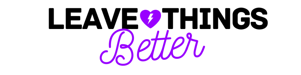 Leave Things Better - Company Tagline
